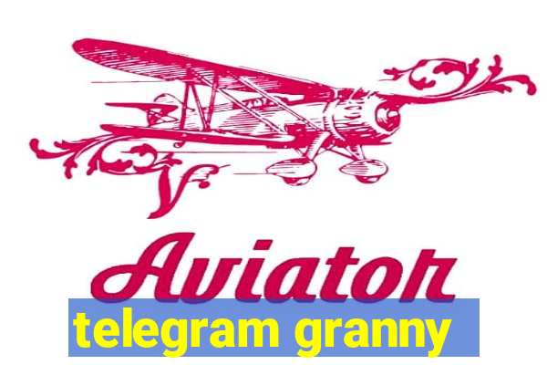 telegram granny